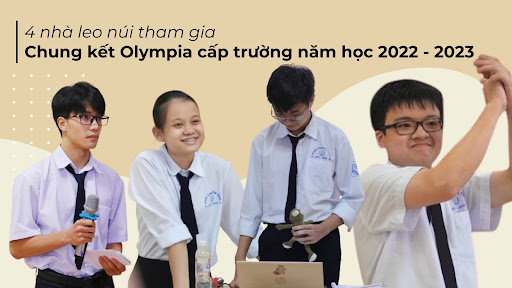 Olympia chuyện chưa kể: 4 nhà leo núi tham gia vòng Chung kết Olympia cấp trường năm học 2022 - 2023